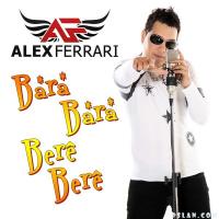Alex Ferrari - Bara Bara Bere Bere